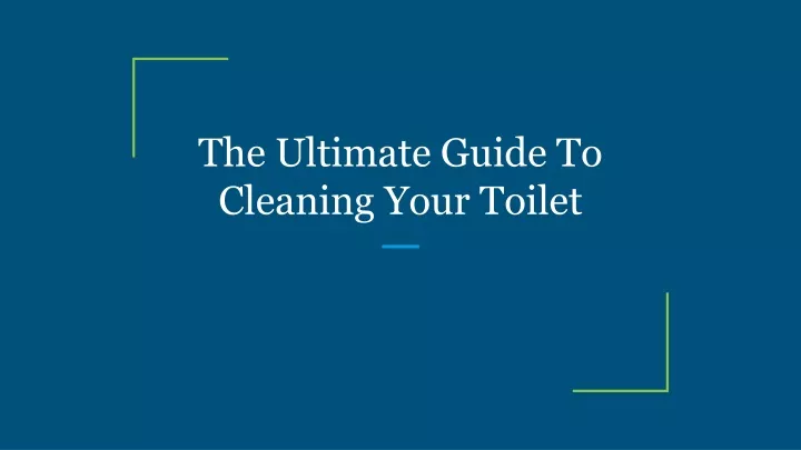 the ultimate guide to cleaning your toilet
