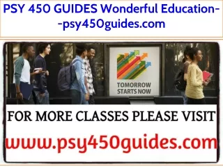 PSY 450 GUIDES Wonderful Education--psy450guides.com