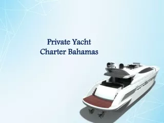 Private Yacht Charter Bahamas | Bonaparte Yacht