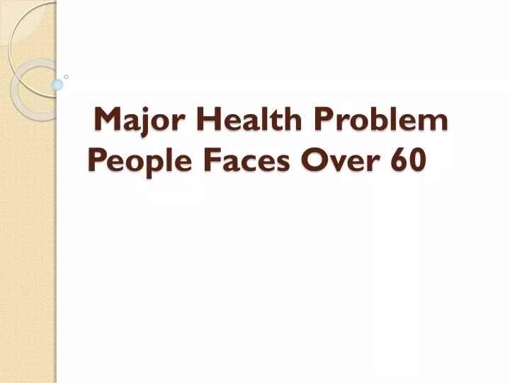 major health problem people faces over 60