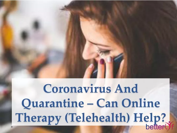 coronavirus and quarantine can online therapy telehealth help