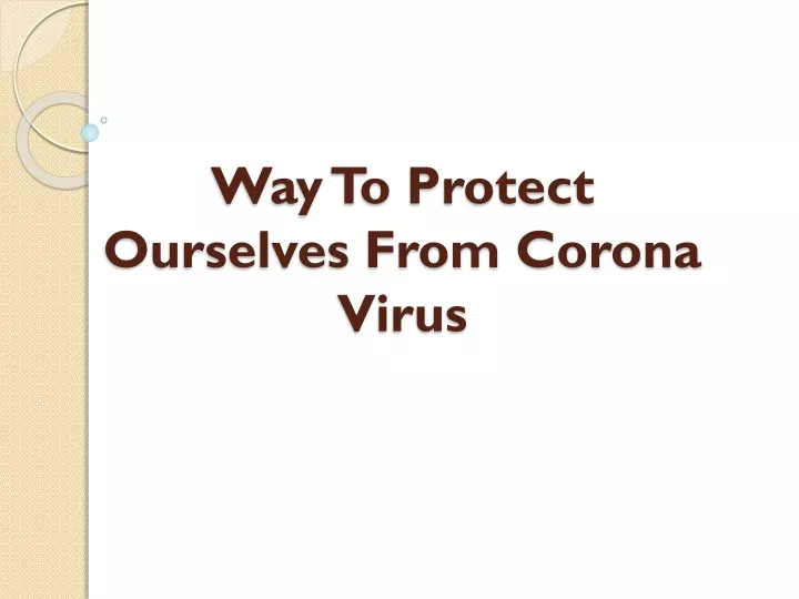 way to protect ourselves from corona virus