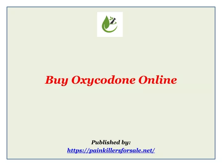 buy oxycodone online published by https painkillersforsale net