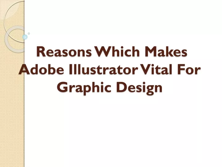 reasons which makes adobe illustrator vital for graphic design