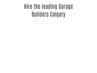 Hire the leading Garage Builders Calgary