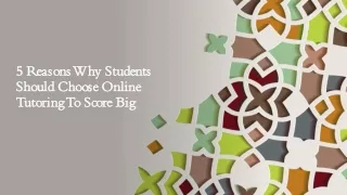 5 reasons why students should choose online tutoring to score big