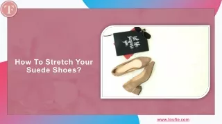 how to stretch your suede shoes