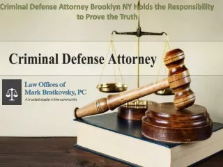 Criminal Defense Attorney Brooklyn NY Holds the Responsibility to Prove the Truth