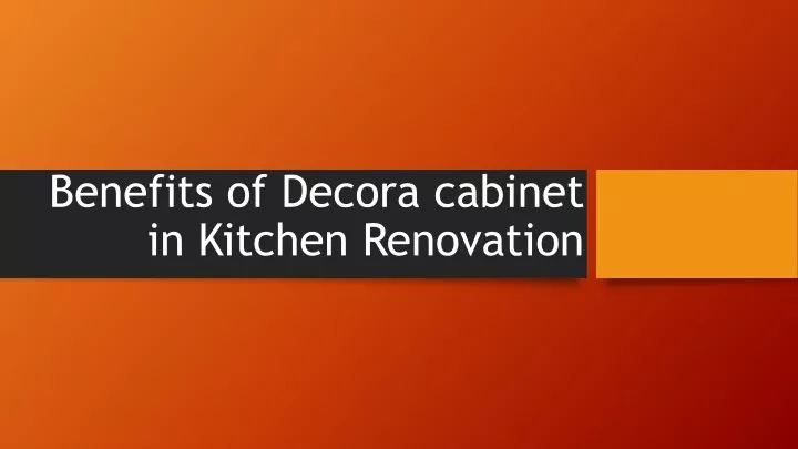 benefits of decora cabinet in kitchen renovation