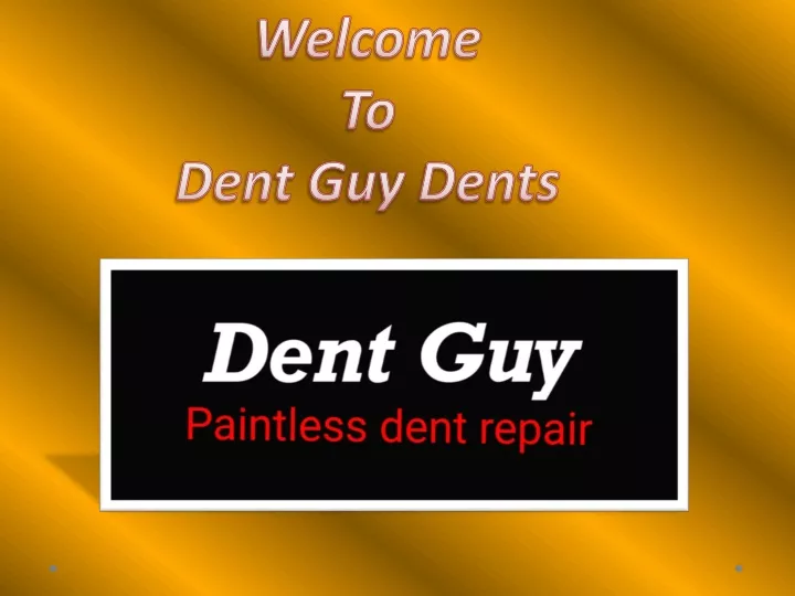 welcome to dent guy dents