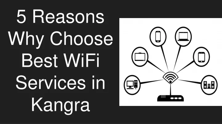 5 reasons why choose best wifi services in kangra