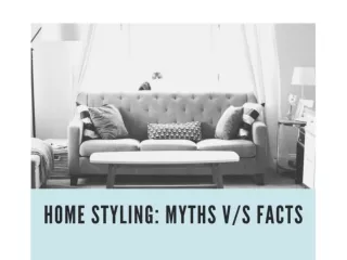 Home Styling: Myths V/s Facts