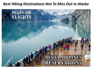 best hiking destinations not to miss out in alaska