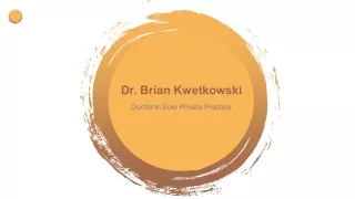 dr brian kwetkowski