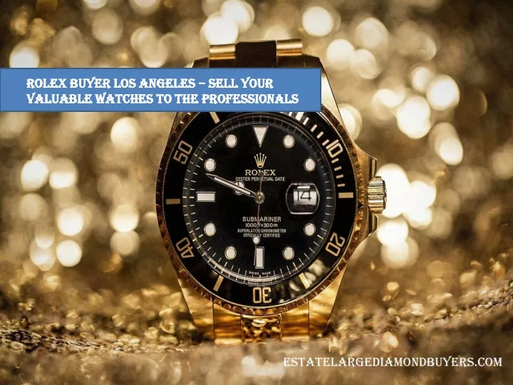 rolex buyer los angeles sell your valuable