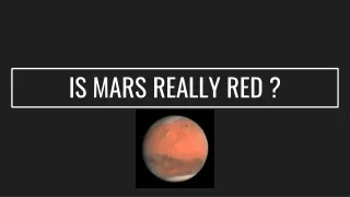 IS MARS REALLY RED ?