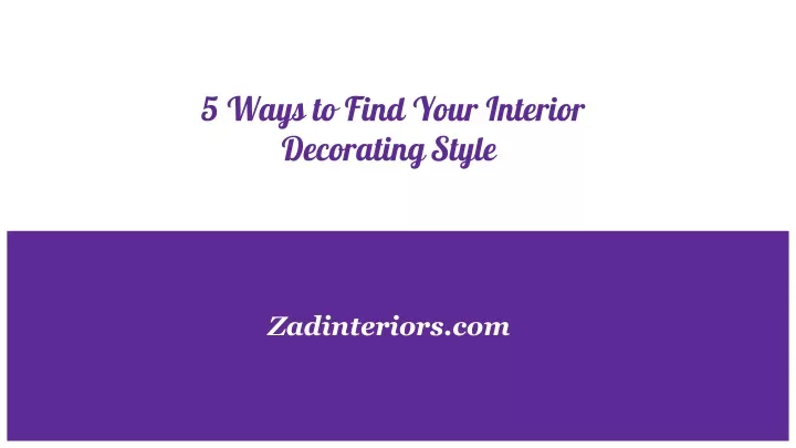 5 ways to find your interior decorating style