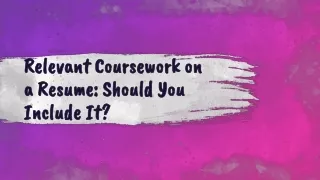 relevant coursework on a resume should you include it