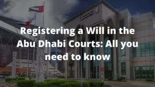 Registering a Will in the Abu Dhabi Courts: All you need to know