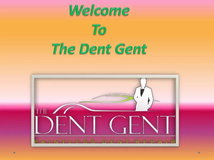 welcome to the dent gent