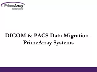 dicom pacs data migration primearray systems