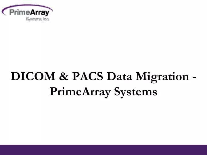 dicom pacs data migration primearray systems