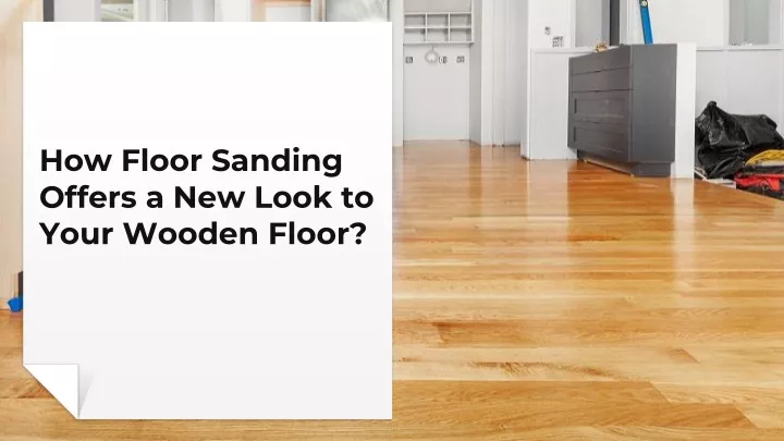 how floor sanding offers a new look to your wooden floor