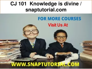 CJ 101  Knowledge is divine / snaptutorial.com