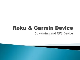 Roku Setup & Garmin GPS Setup