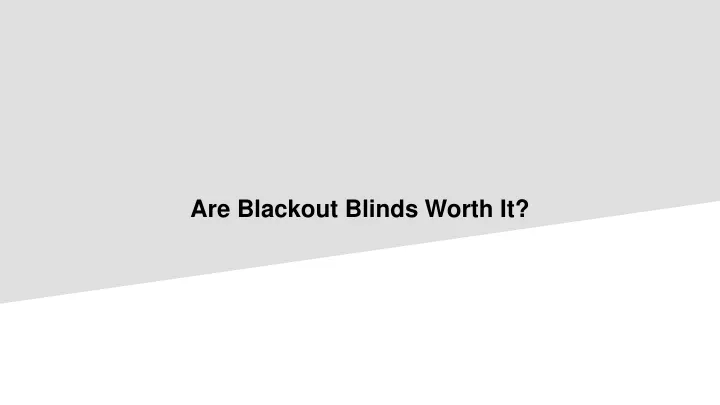 are blackout blinds worth it