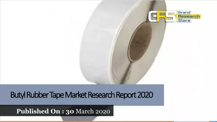 butyl rubber tape market research report 2020