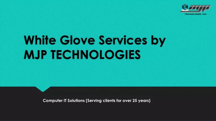 white glove services by mjp technologies