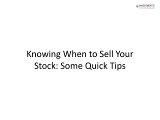 Knowing When to Sell Your Stock: Some Quick Tips