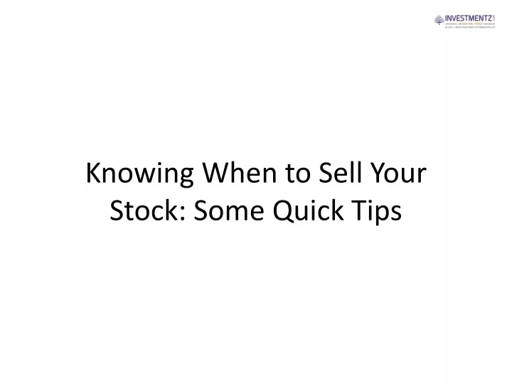 knowing when to sell your stock some quick tips