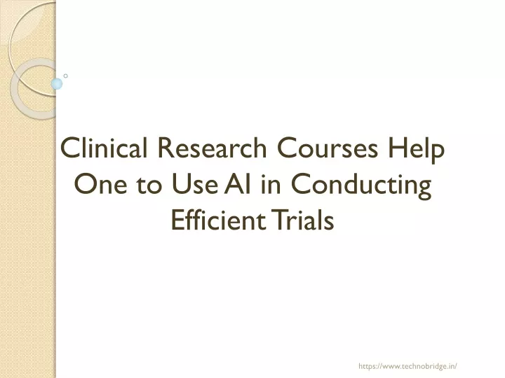 clinical research courses help one to use ai in conducting efficient trials