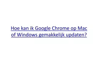 hoe kan ik google chrome op mac of windows gemakkelijk updaten