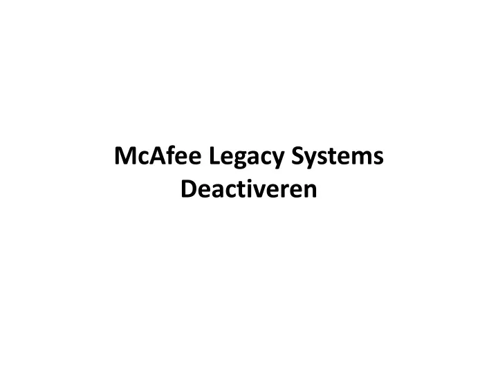 mcafee legacy systems deactiveren