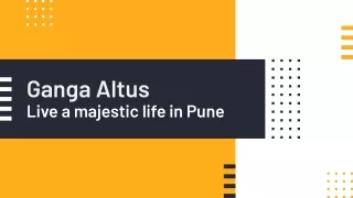 Ganga Altus- Live a majestic life in Pune