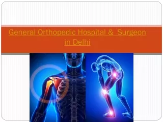 General Orthopedic Hospital &  Surgeon in Delhi
