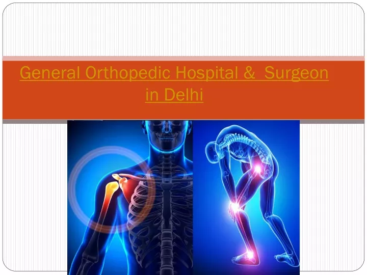 general orthopedic hospital surgeon in delhi