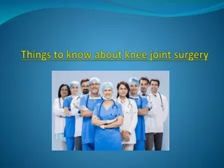 Things to know about knee joint surgery