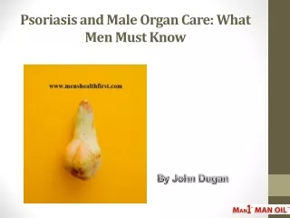 Psoriasis and Male Organ Care: What Men Must Know