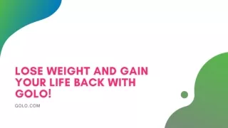 Lose Weight and Gain Your Life Back with GOLO!