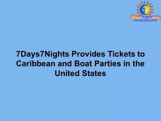 7Days7Nights Provides Tickets to Caribbean and Boat Parties in the United States