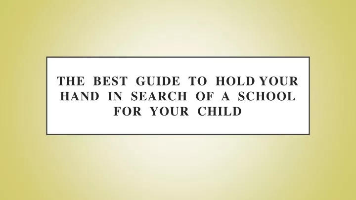the best guide to hold your hand in search of a school for your child