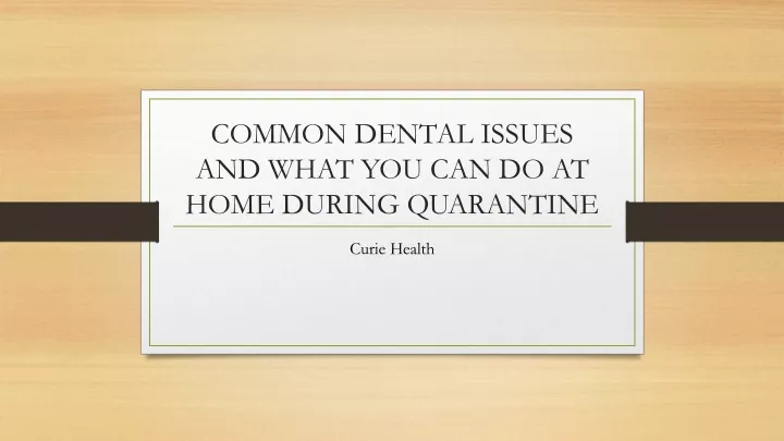 common dental issues and what you can do at home during quarantine