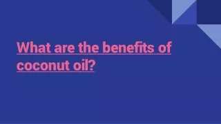 What Are The Benefits Of Coconut Oil ?
