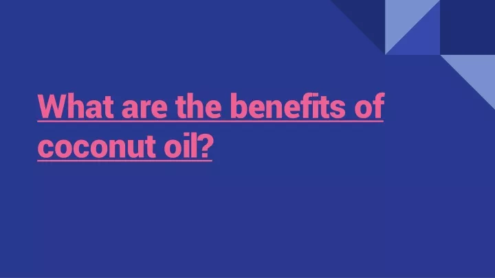 what are the benefits of coconut oil