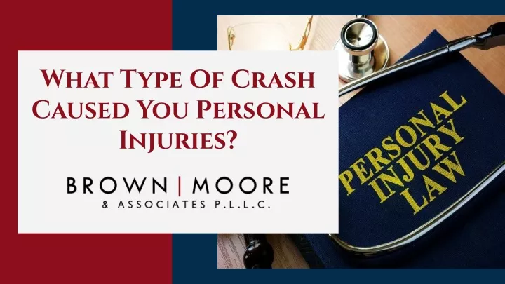 what type of crash caused you personal injuries