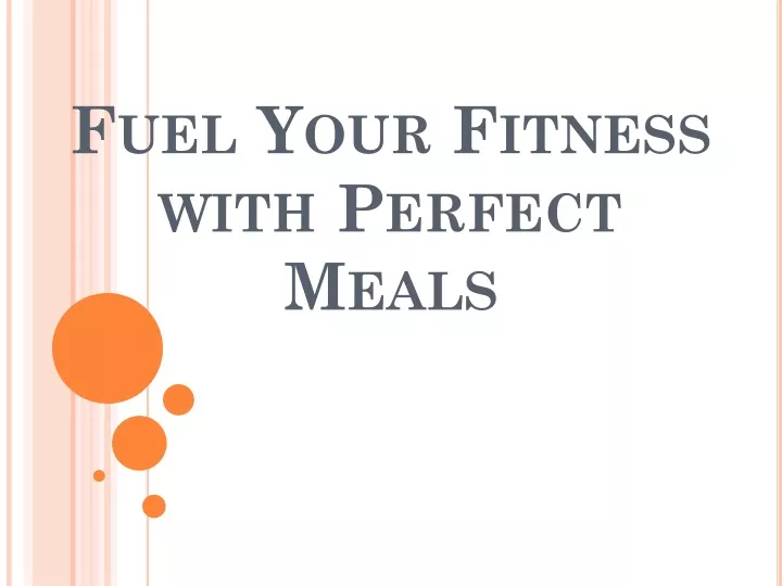 fuel your fitness with perfect meals